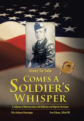 Comes a Soldier's Whisper: A Collection of Wartime Letters with Reflection and Hope for the Future - La Sala, Jenny