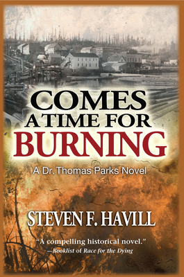 Comes a Time for Burning: A Dr. Thomas Parks Mystery - Havill, Steven F