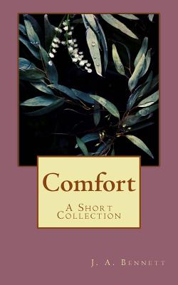 Comfort - a short collection - Bennett, J a