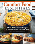 Comfort Food Essentials: Over 100 Delicious Recipes for All-Time Favorite Feel-Good Foods
