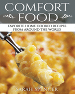 Comfort Food: Favorite Home Cooked Recipes From Around the World ***Black & White Edition**