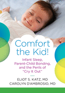 Comfort the Kid! Infant Sleep, Parent-Child Bonding, and the Perils of Cry it Out