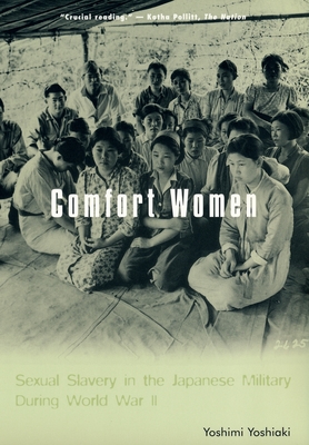 Comfort Women: Sexual Slavery in the Japanese Military During World War II - Yoshimi, Yoshiaki, and O'Brien, Suzanne (Translated by)