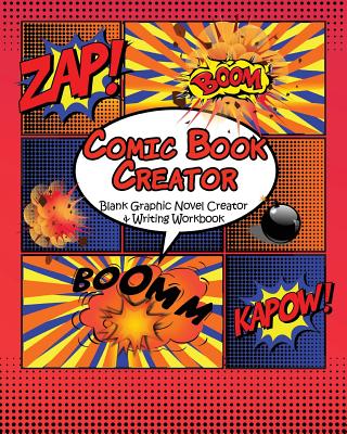 Comic Book Creator: Blank Graphic Novel Creator and Writing Workbook - Comic, Create A