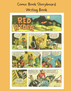 Comic Book Storyboard Writing Book: 8.5x11 100 Pg Classic Red Ryder Write Your Own Comic Book