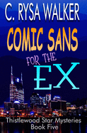 Comic Sans for the Ex: Thistlewood Star Mysteries #5