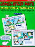 Comic-Strip Math: Mini-Story Problems: 60 Reproducible Cartoons with Dozens of Story Problems That Build Essential Math Skills and Tickle Kids' Funny Bones!