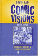 Comic Visions: Television Comedy and American Culture - Marc, David