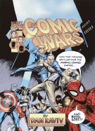 Comic Wars: How Two Tycoons Battled Over the Marvel Comics Empire--And Both Lost - Raviv, Dan