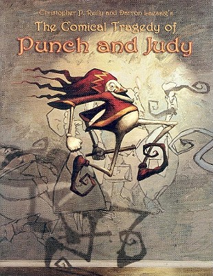 Comical Tragedy of Punch and Judy - Reilly, Christopher P, and Laessig, Darron