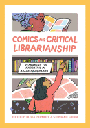 Comics and Critical Librarianship: Reframing the Narrative in Academic Libraries