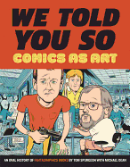 Comics As Art: We Told You So: An Oral History of Fantagraphics Books