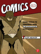 Comics for Film, Games, and Animation: Using Comics to Construct Your Transmedia Storyworld