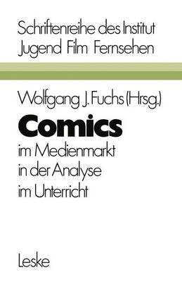 Comics: Im Medienmarkt, in Der Analyse, Im Unterricht - Wolfgang J, Fuchs (Editor)