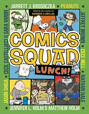Comics Squad #2: Lunch!: (A Graphic Novel) - Holm, Jennifer L., and Holm, Matthew, and Krosoczka, Jarrett J.