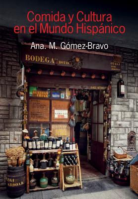 Comida Y Cultura En El Mundo Hispanico (Food and Culture in the Hispanic World) - Gomez-Bravo, Ana M