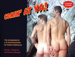 Comin' at YA!: The Homoerotic 3-D Photographs of Denny Denfield