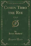 Comin Thro the Rye, Vol. 2 of 3: A Novel (Classic Reprint)