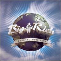 Comin' to Your City - Big & Rich