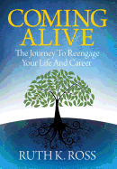 Coming Alive: The Journey to Reengage Your Life and Career