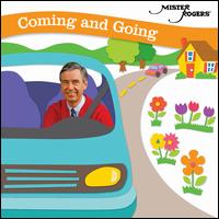 Coming and Going - Mister Rogers