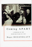 Coming Apart: A Memoir of the Harvard Wars of 1969 - Rosenblatt, Roger