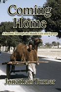 Coming Home: A Ramble Through the Middle East and Europe