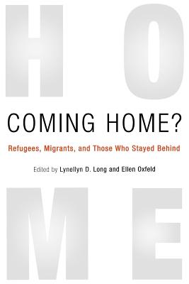Coming Home?: Refugees, Migrants, and Those Who Stayed Behind - Long, Lynellyn D (Editor), and Oxfeld, Ellen (Editor)