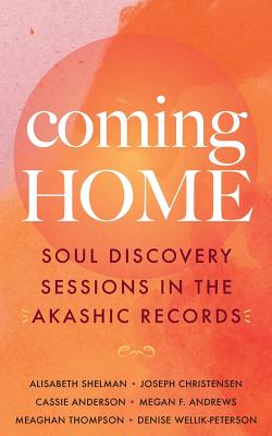 Coming Home: Soul Discovery Sessions in the Akashic Records - Christensen, Joseph, and Anderson, Cassie, and Andrews, Megan F