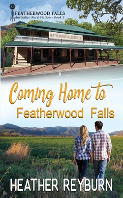 Coming Home to Featherwood Falls - Reyburn, Heather