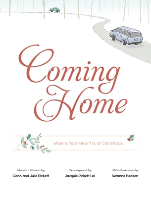 Coming Home: Where Your Heart Is at Christmas - Pickett, Glenn And Julie, and Pickett Lai, Jacquie (Editor)