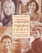 Coming Into Our Fullness: On Women Turning Forty