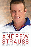 Coming Into Play: My Life in Test Cricket. Andrew Strauss