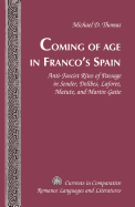 Coming of Age in Franco's Spain: Anti-Fascist Rites of Passage in Sender, Delibes, Laforet, Matute, and Martn Gaite