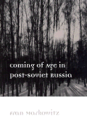 Coming of Age in Post-Soviet Russia
