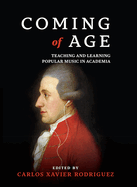 Coming of Age: Teaching and Learning Popular Music in Academia