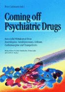 Coming off psychiatric drugs : successful withdrawal from neuroleptics, antidepressants, lithium, carbamazepine and tranquilizers