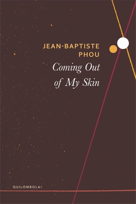 Coming Out of My Skin - Phou, Jean-Baptiste, and Gauvin, Edward (Translated by)