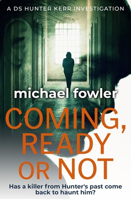 Coming, Ready or Not - Fowler, Michael
