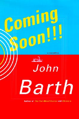 Coming Soon!!!: A Narrative - Barth, John, Professor