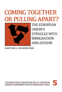 Coming Together or Pulling Apart?: The European Union's Struggle with Immigration and Asylum