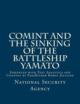 COMINT and the Sinking of the Battleship YAMATO: Enhanced with Text Analytics and Content by PageKicker Robot Jellicoe - Pagekicker Robot Jellicoe, and National Security Agency