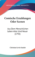 Comische Erzahlungen Oder Scenen: Aus Dem Menschlichen Leben Alter Und Neuer (1792)