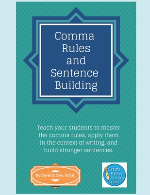 Comma Rules and Sentence Building - Dye M Ed, David S