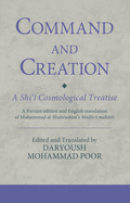 Command and Creation: A Shi'i Cosmological Treatise: A Persian edition and English translation of Muhammad al-Shahrastani's Majlis-i maktub