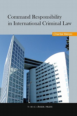 Command Responsibility in International Criminal Law - Meloni, Chantal