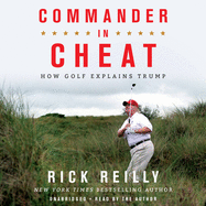 Commander in Cheat Lib/E: How Golf Explains Trump