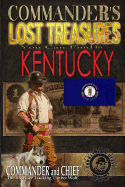 Commander's Lost Treasures You Can Find In Kentucky: Follow the Clues and Find Your Fortunes!