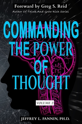 Commanding The Power Of Thought - Volume 2 - Reid, Greg S (Foreword by), and Fannin, Jeffrey L