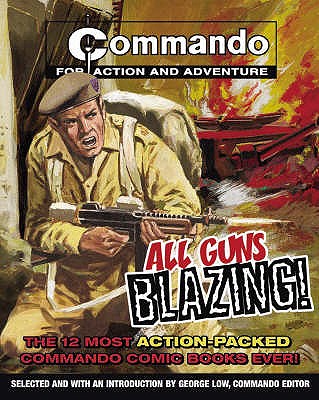 Commando - All Guns Blazing - Low, George (Editor)